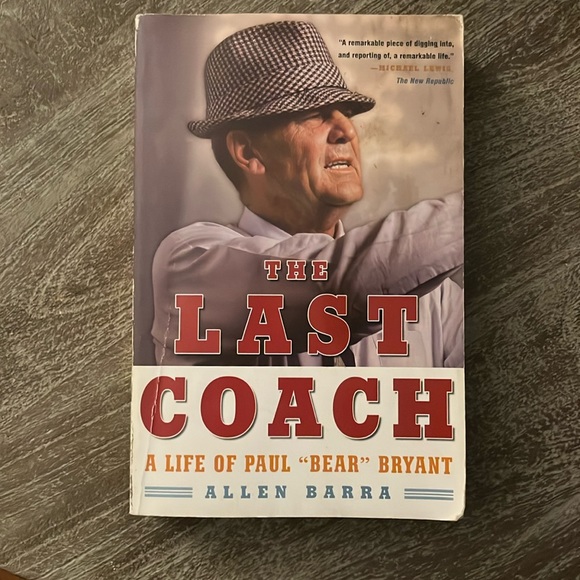 Other - The Last Coach - A Life of Paul ‘Bear’ Bryant…Paper back edition.